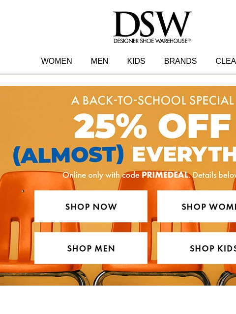 dsw newsletter: PRIME OFFER TIME: 25% OFF 😎