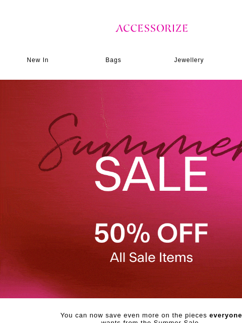 accessorize newsletter: 50% OFF TRENDING SALE FINDS