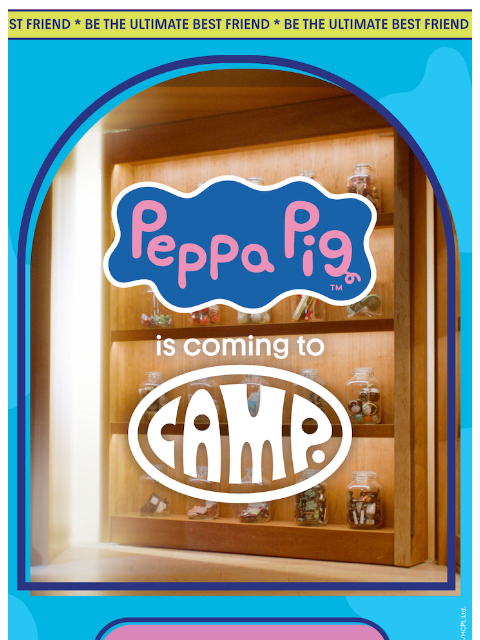 camp newsletter: PEPPA PIG X CAMP 🎉 TICKETS ON SALE NOW