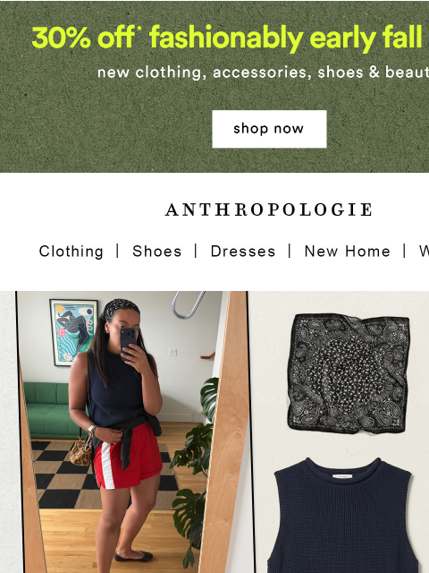 anthropologie newsletter: 30% off NEW arrivals during Fashionably Early Fall...
