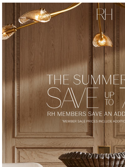 rh newsletter: The Summer Sale. Save Up to 70% on Living, Dining,...