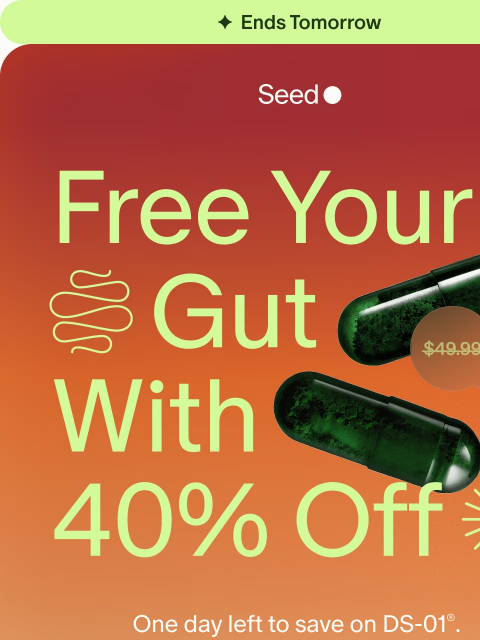seed newsletter: 40% off DS-01® → ENDS SOON.