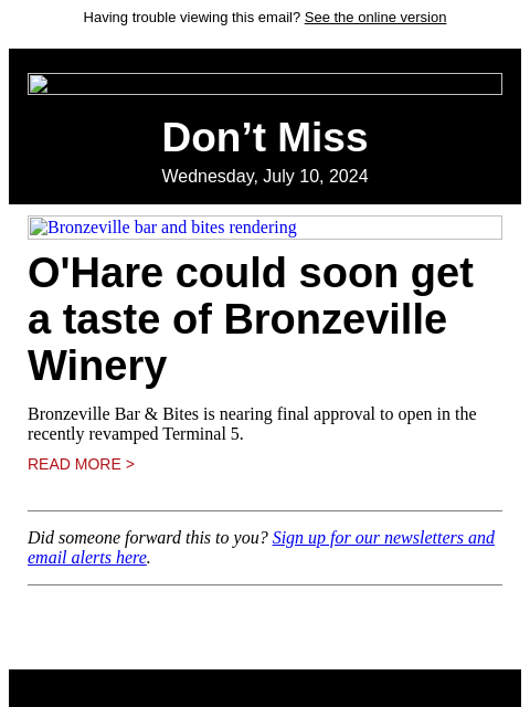 Having trouble viewing this email? See the online version Don't Miss Wednesday, July 10, 2024 Bronzeville bar and bites rendering O'Hare could soon get a taste of Bronzeville Winery Bronzeville