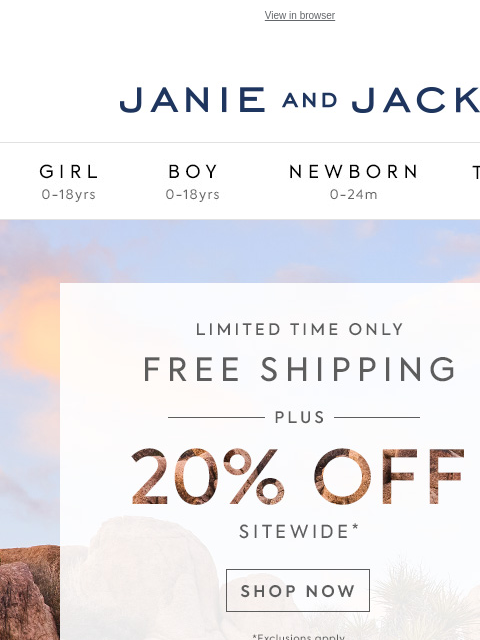 20% off sitewide + free shipping. View in browser Stores Janie and Jack Girl Boy Newborn Tween Janie and Jack Girl Boy Newborn Tween Girl Boy Newborn Girl Newborn Boy Accessories Sale Gift Services