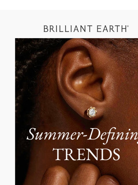 brilliantearth newsletter: 3 new fine jewelry drops to obsess over