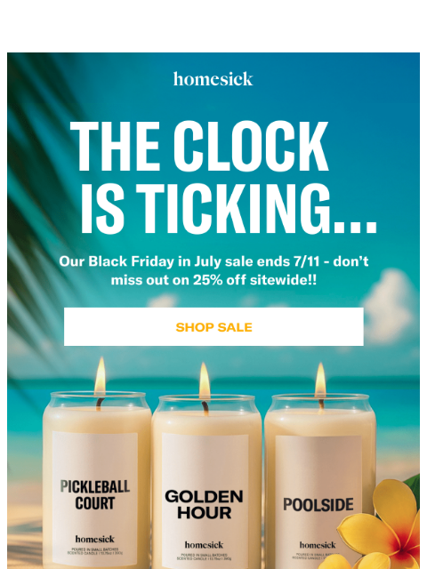 homesick newsletter: Last chance for 25% off!