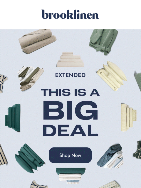 brooklinen newsletter: Did someone say… EXTENDED BIG DEALS?