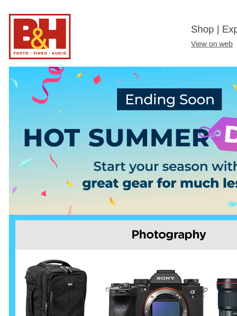 bhphotovideo newsletter: ⌛ Last Chance for Hot Summer Deals!