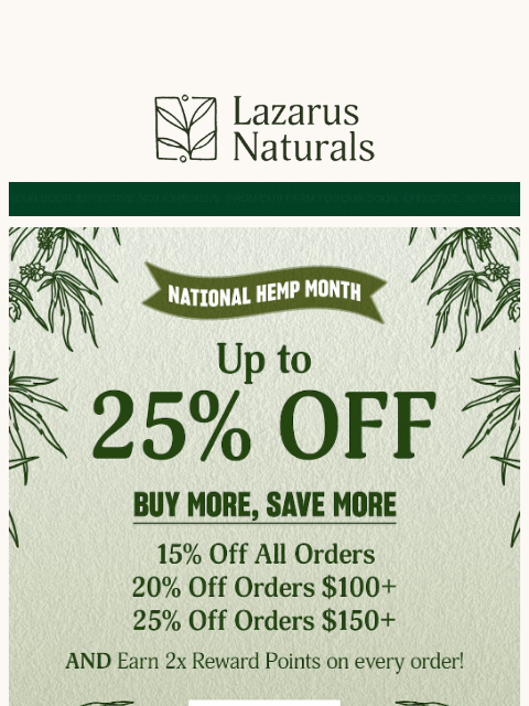 lazarusnaturals newsletter: 🌿 Hemp Month Kicks Off: Up to 25% Off + Double Po...