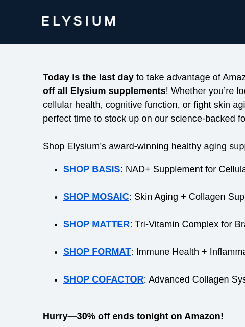elysiumhealth newsletter: Last chance to save 30% during Amazon Prime Day!