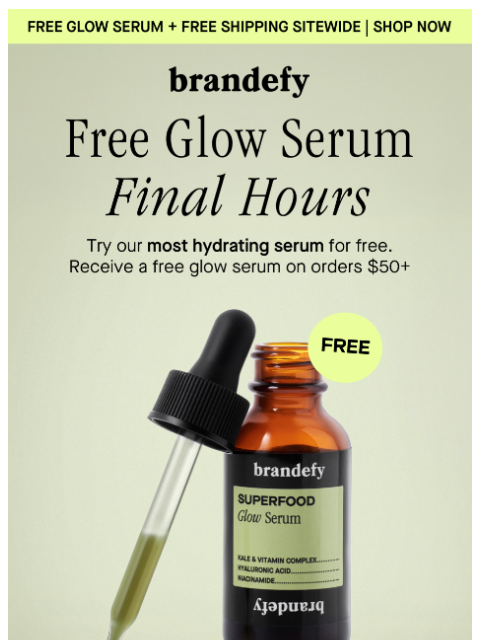 brandefyskin newsletter: ⏰ Final hours: Free Glow Serum + free shipping!
