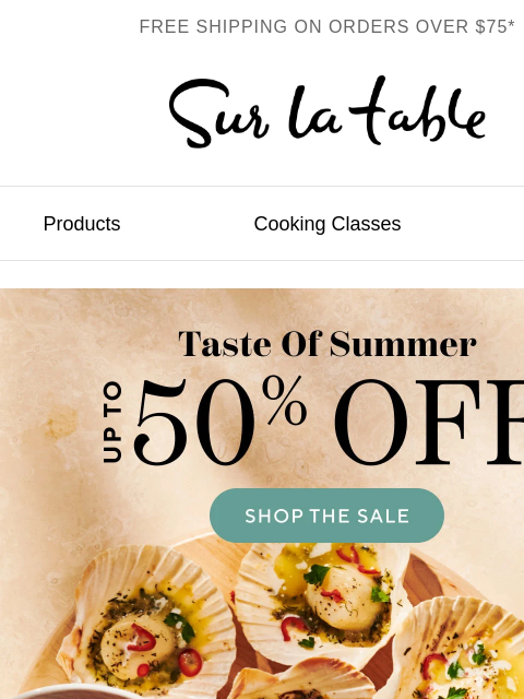 surlatable newsletter: Taste of Summer Starts Now. Get Up to 50% Off.