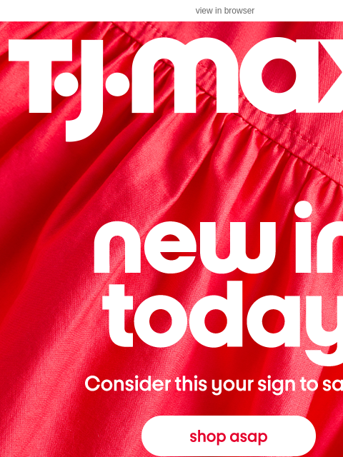 tjmaxx newsletter: You have to see today’s arrivals?! 👀