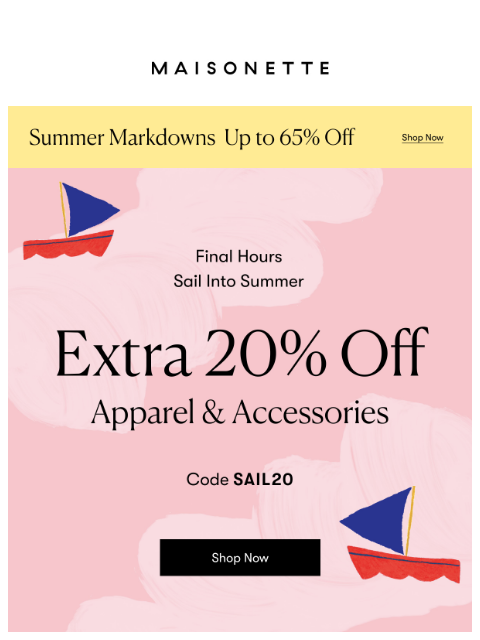 maisonette newsletter: Final Hours: 20% Off Apparel & Accessories