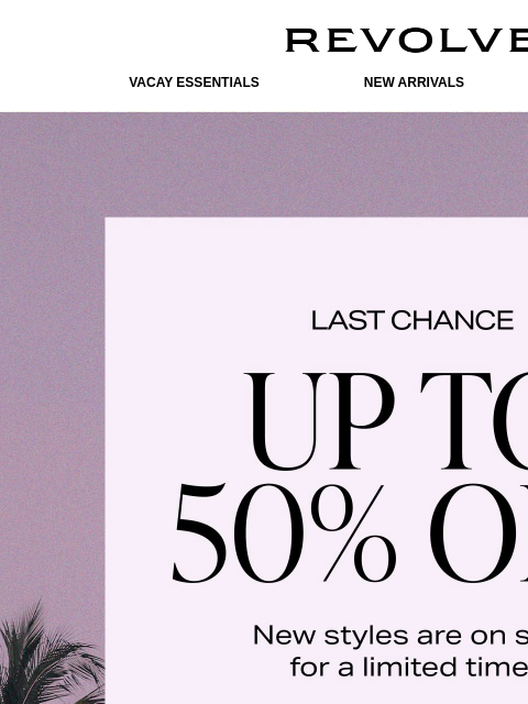 revolve newsletter: OOPS, DON'T MISS OUR SALE
