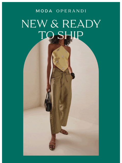 modaoperandi newsletter: NEW & READY TO SHIP: Secure your favorite pieces n...