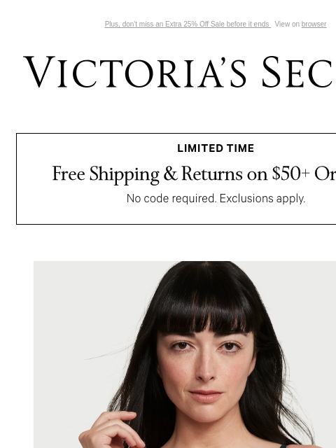 Plus, don't miss an Extra 25% Off Sale before it ends View on browser Victoria's Secret VSCC Available Credit Introduction Shop Now Shop Now Shop Now Display images to show real-time content