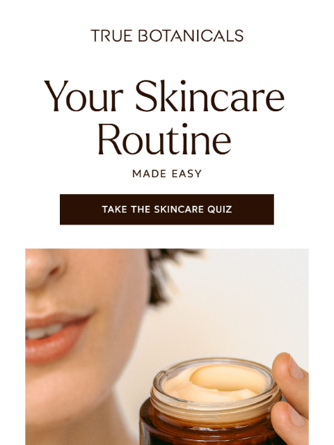 truebotanicals newsletter: Want Your Perfect Routine Beauty?