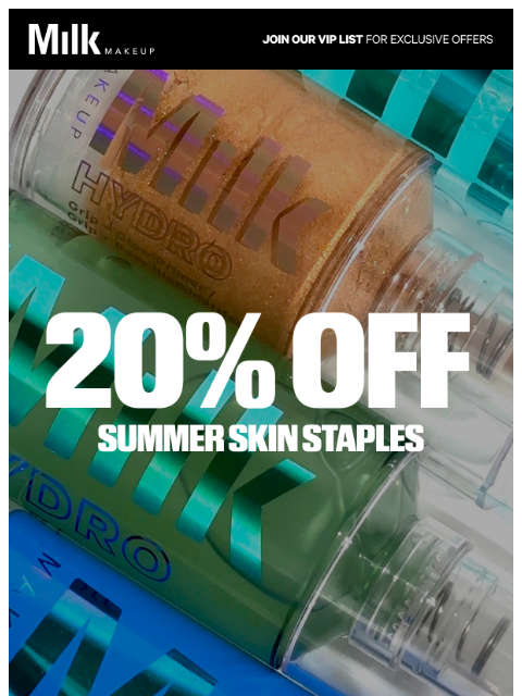 milkmakeup newsletter: Your summer routine. 20% off.