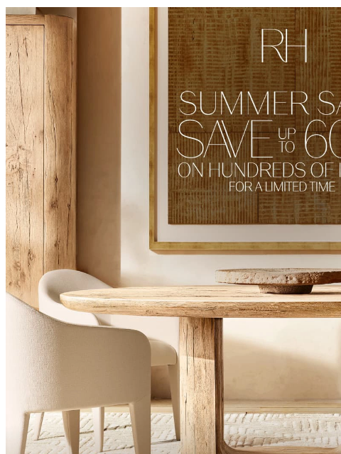 rh newsletter: Summer Sale. Up to 60% Off Hundreds of Items for a...