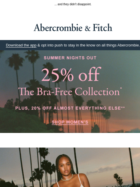 abercrombie newsletter: The bra-free reviews are in.