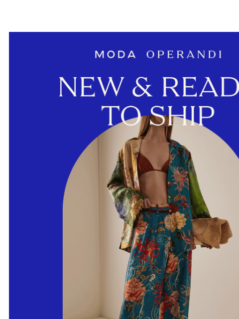 modaoperandi newsletter: NEW & READY TO SHIP: Secure your favorite pieces n...