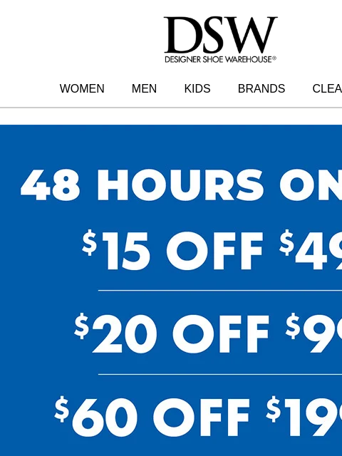 dsw newsletter: $15 off. 48 hours only!