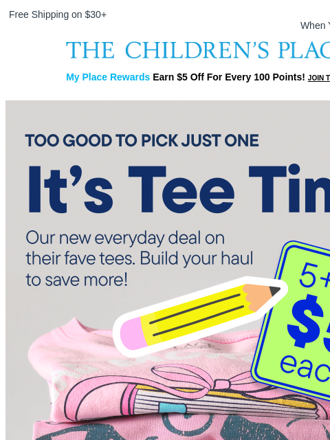 childrensplace newsletter: Build Your Tee Haul! 5+ for $5 each ✏️