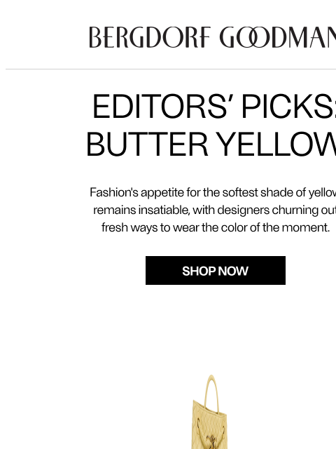 bergdorfgoodman newsletter: Editors’ Picks: Butter Yellow 🧈
