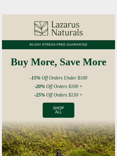 lazarusnaturals newsletter: Up to 25% Off 📈 Savings Still Growing