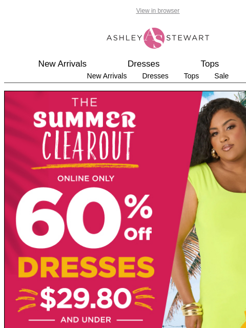 ashleystewart newsletter: LAST DAY 🚨60% off summer clearout DRESSES
