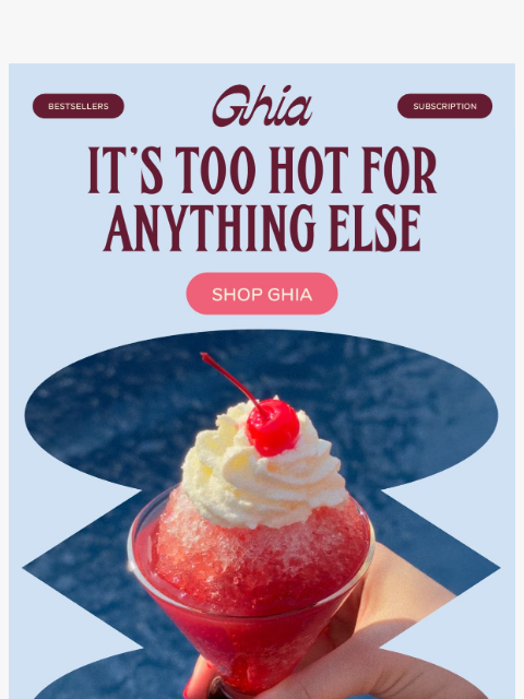 drinkghia newsletter: FEELING HOT?