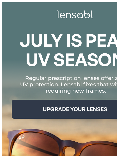 lensabl newsletter: The lenses built for July