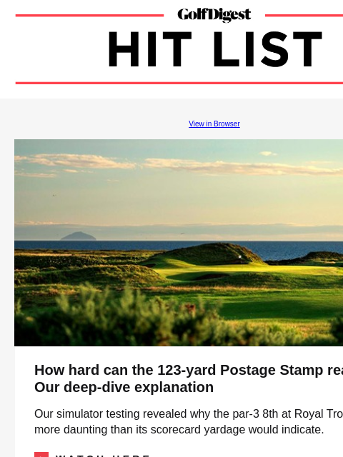 Rare rules infraction strikes again GolfDigest View in Browser Postage Stamp How hard can the 123-yard Postage Stamp really be? Our deep-dive explanation Our simulator testing revealed why the par-3