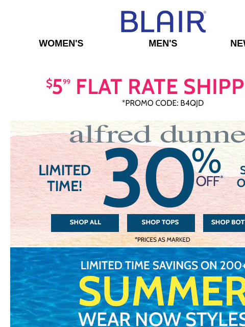 30% Off Alfred Dunner + EXCLUSIVE $14.98 Button-Trim Top + 60% Off 200+ Summer Wear Now Styles! Blair Women's Men's New Arrivals $5.99 FLAT RATE SHIPPING! Promo Code B4QJD Alfred Dunner. 4 Days