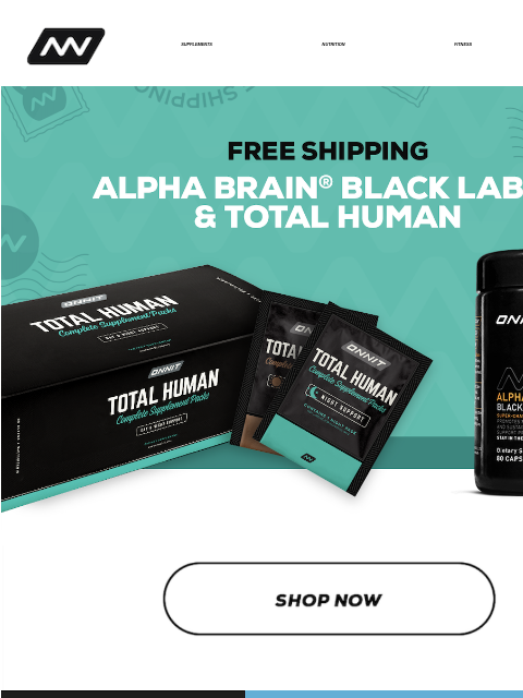 Free Shipping on Alpha BRAIN® Black Label & Total Human, get 25% off Shroom Tech® SPORT, and learn an exercise for building back strength! SUPPLEMENTS NUTRITION FITNESS APPAREL The premium member