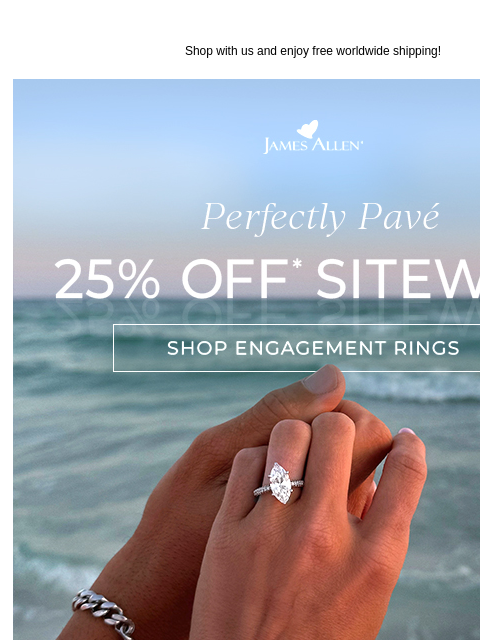 Feel like a VIP thanks to 25% off sitewide Shop with us and enjoy free worldwide shipping! James Allen Perfectly Pavé SHOP ENGAGEMENT RINGS LET'S COUNT ALL THE WAYS WE LOVE PAVÉ Pavé Twist Diamond