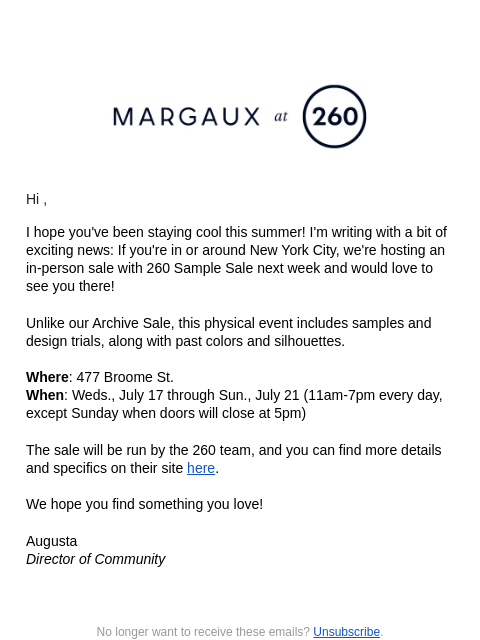 Hi , I hope you've been staying cool this summer! I'm writing with a bit of exciting news: If you're in or around New York City, we're hosting an in-person sale with 260 Sample Sale