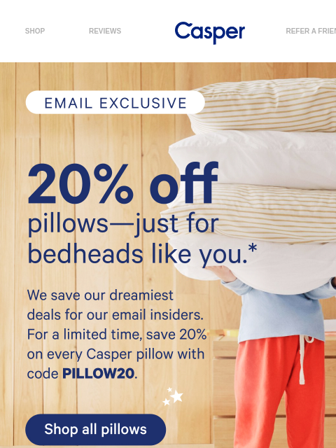 casper newsletter: 20% off pillows with our subscriber exclusive.