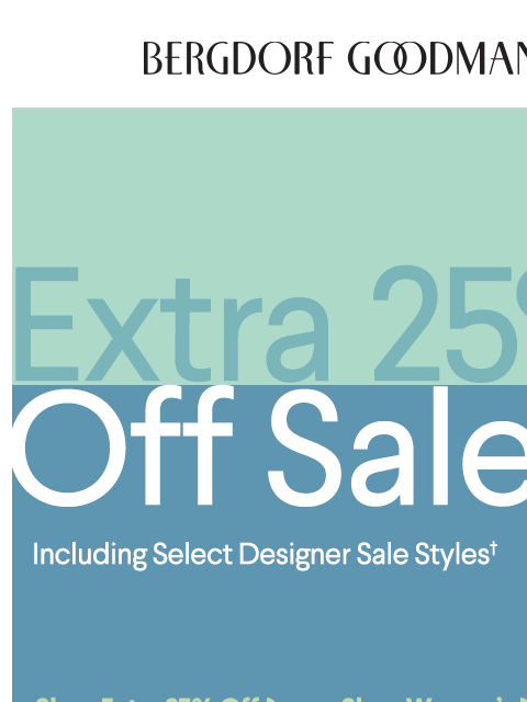 bergdorfgoodman newsletter: Ending Soon! Extra 25% Off Sale