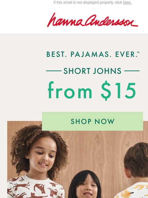 hannaandersson newsletter: 🚨 LAST CALL: $15 PJs Disappear at Midnight!