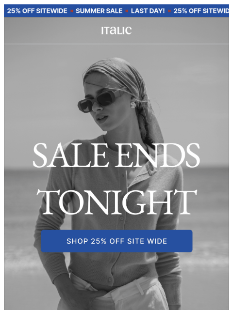 italic newsletter: Final Hours: 25% Off Ends Tonight.