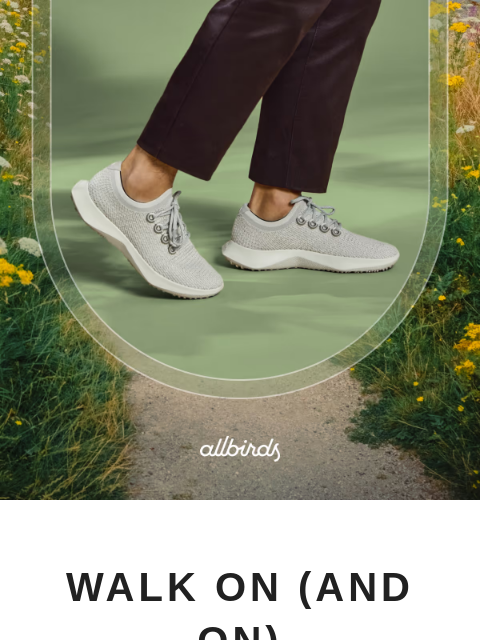 allbirds newsletter: We’d Walk A Mile In These Shoes 🚶🏽‍♀️