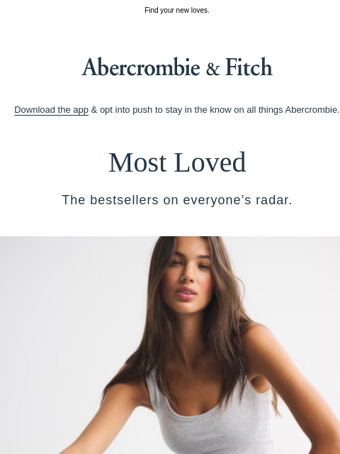 abercrombie newsletter: They're bestsellers for a reason.