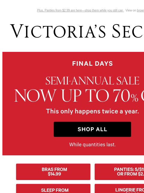 Plus, Panties from $2.99 are here—shop them while you still can View on browser Victoria's Secret VSCC Available Credit Introduction Shop Now Shop Now Shop Now Display images to show real-time