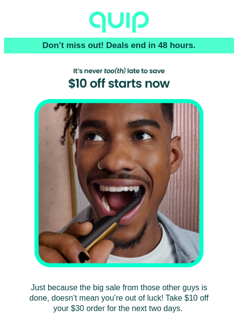 getquip newsletter: Missed the big sale? Here’s $10 off. 📦