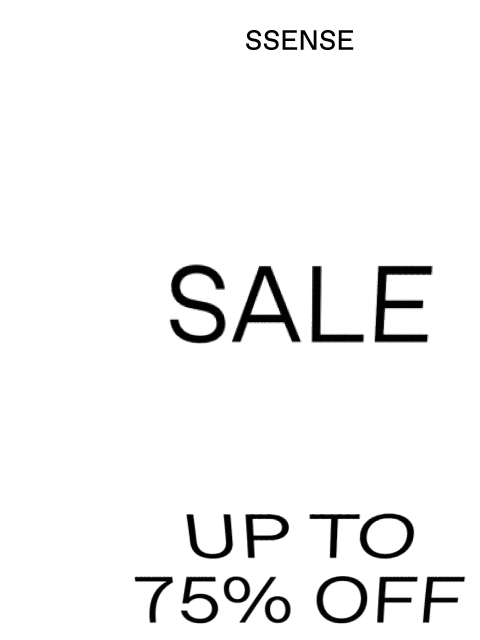 ssense newsletter: Up to 75% Off More Styles