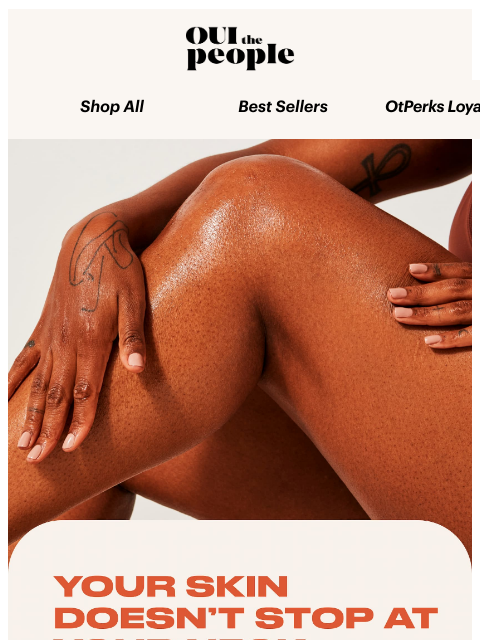ouithepeople newsletter: Skincare for your body. Yes, really 🧡