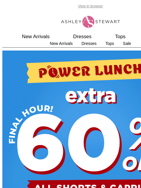 ashleystewart newsletter: 1 HOUR LEFT🚨POWER LUNCH ENDS SOON