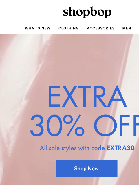 shopbop-mail newsletter: SALE's on: extra 30% off